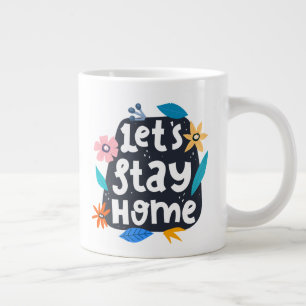 Let's Stay Home Floral Large Coffee Mug