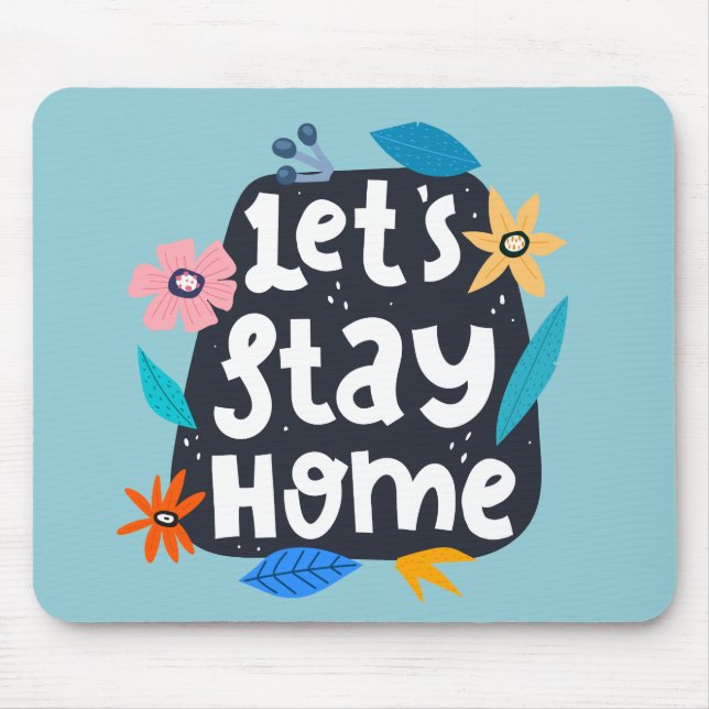 Let's Stay Home Floral Mouse Pad (Front)