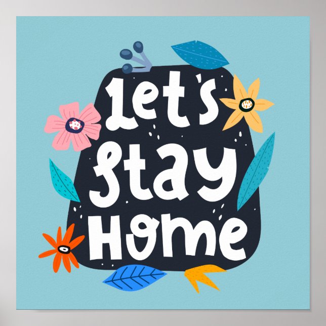 Let's Stay Home Floral Poster (Front)