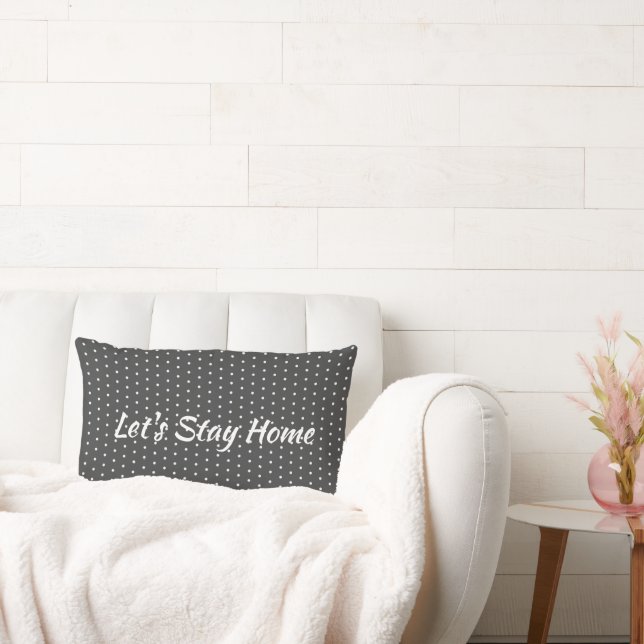 "Let's Stay Home" on Polka Dots Lumbar Cushion (Couch)
