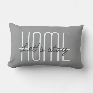 Let's Stay Home Quote   Ultimate Grey Trendy Chic Lumbar Cushion