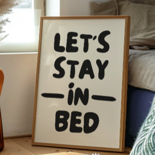 Let's Stay In Bed   Bedroom Decor Print   Poster
