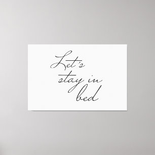 Let's stay in Bed Modern wall Art quote Simple
