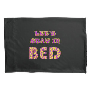 let's stay in bed pillowcase