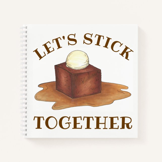 Let's Stick Together Sticky Toffee Pudding Dessert Notebook (Front)