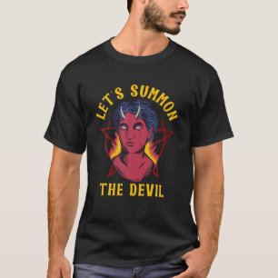 Let's Summon The Devil Halloween Witchcraft For Be T-Shirt