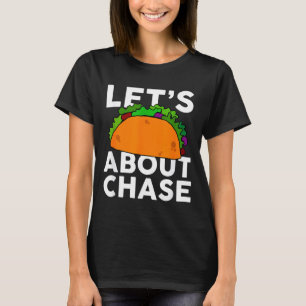 Lets Taco About Chase Name Shirt Taco Gift 