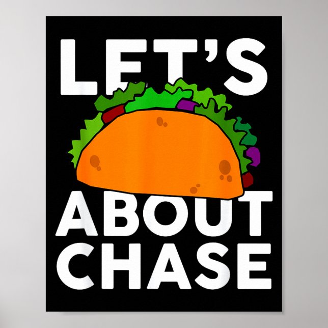 Lets Taco About Chase Name Shirt Taco Gift  Poster (Front)