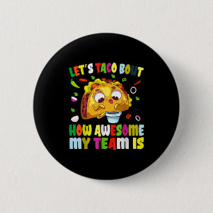 Let's taco about how awesome team is funny cinco 6 cm round badge