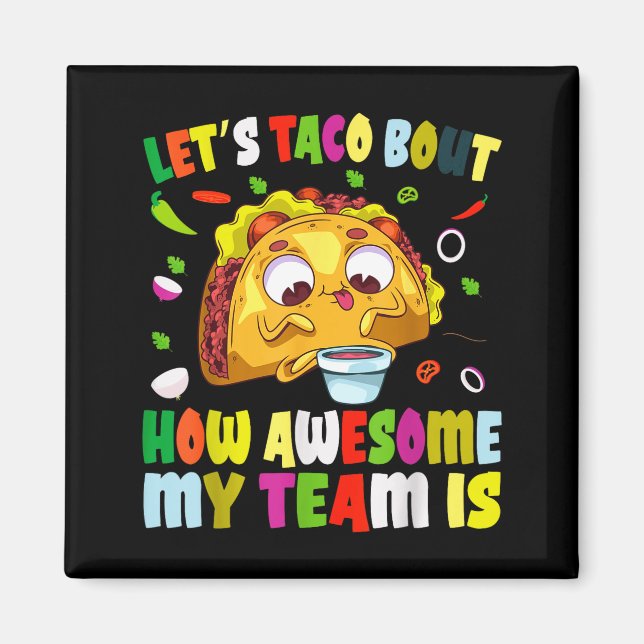 Let's taco about how awesome team is funny cinco magnet (Front)