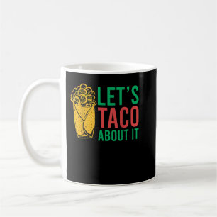 Let's Taco About It  Coffee Mug