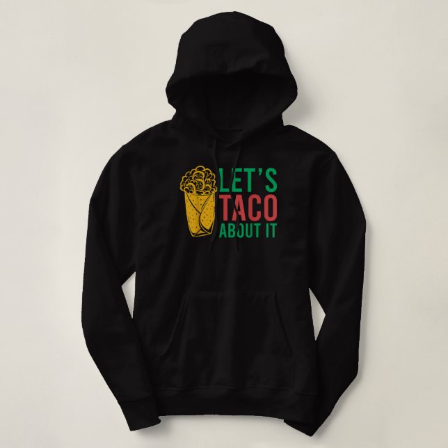 Let's Taco About It  Hoodie (Design Front)