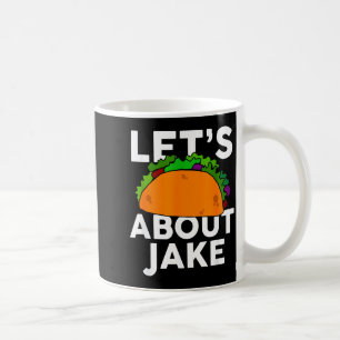 Lets Taco About Jake Name Shirt Taco Gift Coffee Mug