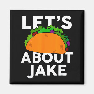 Lets Taco About Jake Name Shirt Taco Gift Magnet