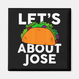 Lets Taco About Jose Name Shirt Taco Gift Magnet
