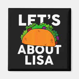 Lets Taco About Lisa Name Shirt Taco Gift Magnet
