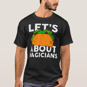 Lets Taco About MAGICIANS Halloween Costume T-Shirt