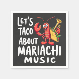 Let's Taco About Mariachi Music: Funny Lobster Napkin