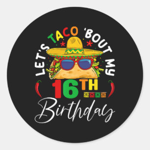 Let's Taco About My 16th Birthday Mexico 5 De Mayo Classic Round Sticker