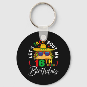 Let's Taco About My 16th Birthday Mexico 5 De Mayo Key Ring