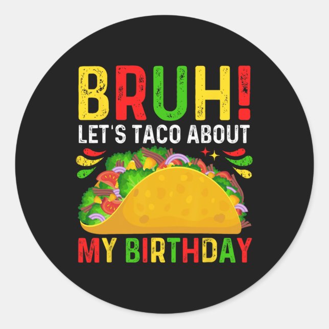 Let's Taco About My Birthday-cinco De Mayo-mexican Classic Round Sticker (Front)