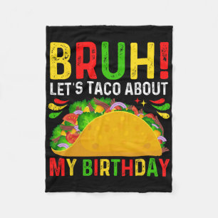 Let's Taco About My Birthday-cinco De Mayo-mexican Fleece Blanket