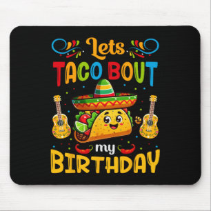 Let's Taco About My Birthday Taco Birthday Taco Lo Mouse Pad