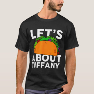 Lets Taco About Tiffany Name Shirt Taco Gift
