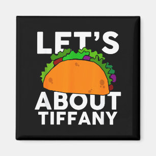 Lets Taco About Tiffany Name Shirt Taco Gift Magnet