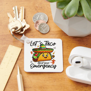 Let's Taco About Your Emergency Cinco De Mayo Cool Key Ring