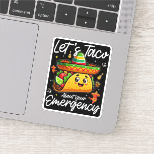 Let's Taco About Your Emergency Mexican Food Lover