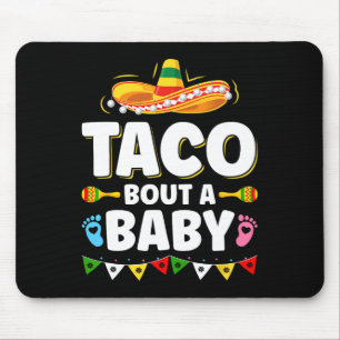 Let's Taco Bout A Baby Mexican Cinco De Mayo Mouse Pad