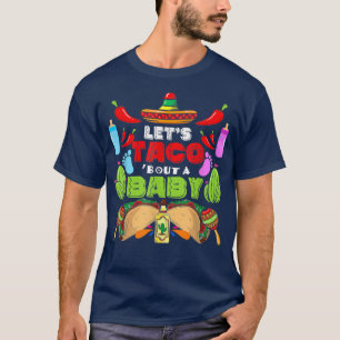Let's Taco Bout A Baby Pregnancy Cinco De Mayo Gen T-Shirt