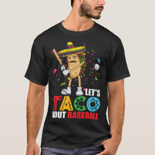 Let's Taco 'Bout Baseball Sports  Cinco De Mayo T-Shirt