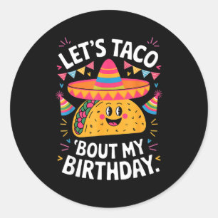 Let's taco bout birthday funny mexican fiesta classic round sticker