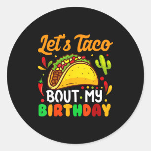 Let's taco bout birthday funny mexican party boys classic round sticker