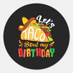 Let's taco bout birthday funny mexican party boys classic round sticker