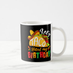 Let's taco bout birthday funny mexican party boys coffee mug