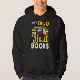 Let's Taco 'bout Books Book Cinco De Mayo Bookish Hoodie