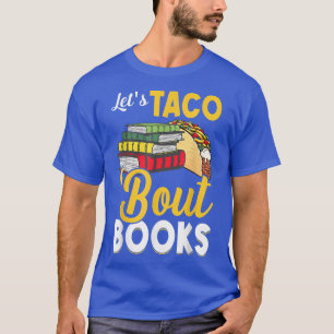 Let's Taco 'Bout Books Book Lover Cinco De Mayo Bo T-Shirt