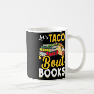 Let's Taco bout Books Book Lover Cinco De Mayo Boo Coffee Mug