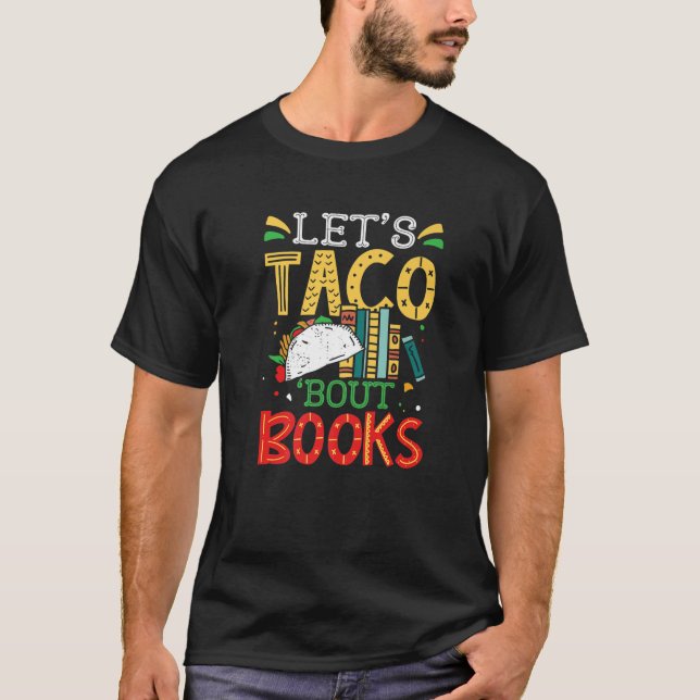 Let's Taco 'Bout Books Mexican Bookworm Bookish T-Shirt (Front)