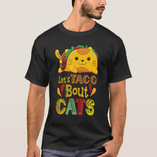 Let's Taco Bout Cats Cat 3 T-Shirt