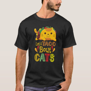 Let's Taco Bout Cats Cat T-Shirt
