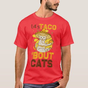 Lets Taco Bout Cats CatLover T-Shirt