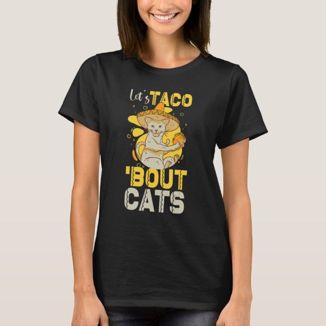 Let's Taco Bout Cats Taco Tuesday Taco Ca 1 T-Shirt (Front)
