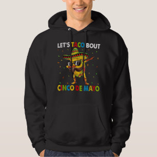 Let's Taco Bout Cinco De Mayo Dabbing Taco Mexican Hoodie
