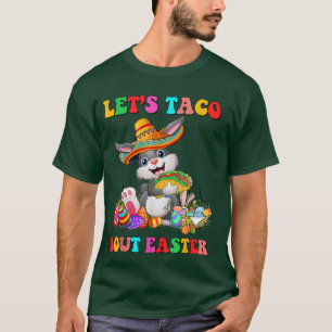 Let's Taco Bout Easter Meican Bunny Taco Lover Eas T-Shirt
