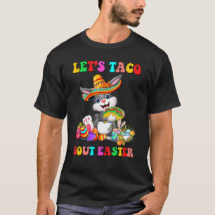 Let's Taco Bout Easter Mexican Easter Bunny Taco T-Shirt