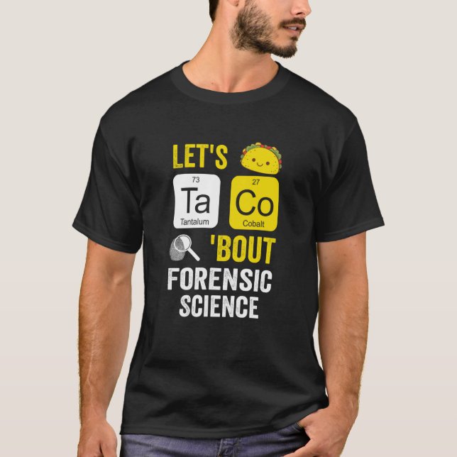 Lets Taco Bout Forensic Science T-Shirt (Front)